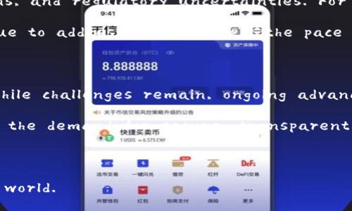 Certainly! Here are some insights on the potential future of blockchain applications in English.

---

### The Future of Blockchain Applications: Are They Promising?

Blockchain technology has made headlines since the rise of cryptocurrencies, but its potential goes far beyond just the financial sector. Many industries are exploring blockchain applications due to its promise of enhanced security, transparency, and efficiency. In this article, we will delve into various sectors where blockchain is making an impact and assess its future prospects.

#### Understanding Blockchain Technology

Blockchain, at its core, is a decentralized and distributed ledger technology that records transactions across many computers in such a way that the registered transactions cannot be altered retroactively. This ensures security and trust without the need for a central authority. Beyond cryptocurrencies, blockchain's characteristics can benefit numerous sectors.

#### Blockchain in Finance

One of the most recognized applications of blockchain is in the finance sector. Traditional banking systems often involve multiple intermediaries, leading to delays and higher costs. Blockchain simplifies processes by enabling direct transactions between parties without intermediaries. 

For example, Cross-border payments, which often take days to clear, can be completed in real-time using blockchain technology. This not only speeds up transactions but also reduces costs significantly. As banks and financial institutions continue to adopt this technology, the future looks bright for blockchain in finance.

#### Supply Chain Management

Supply chains are complex and often lack transparency. Blockchain can provide a solution by offering an immutable record of all transactions in the supply chain. This transparency allows companies to track the origin and journey of products, ensuring authenticity and compliance.

Imagine a situation where a food product recalls occur. With blockchain, companies can trace back through the supply chain to pinpoint the source of contamination, preventing further health hazards and financial losses. Companies like IBM and Walmart are already utilizing blockchain to enhance supply chain transparency, and this trend is expected to grow.

#### Healthcare Innovations

The healthcare sector is another area poised to benefit enormously from blockchain technology. Patient records, often scattered across various institutions, raise issues of accessibility and security. Blockchain can create a single, secure repository of patient data that can be accessed by authorized personnel only. 

Moreover, it can facilitate better tracking of pharmaceuticals, allowing stakeholders to verify the authenticity of drugs and reduce the prevalence of counterfeit medications. By enhancing data integrity and security, blockchain has the potential to revolutionize patient care.

#### Smart Contracts in Real Estate

Real estate transactions traditionally involve numerous legal intermediaries, lengthy processes, and substantial paperwork. However, smart contracts enabled by blockchain can streamline this process. A smart contract is a self-executing contract where the terms are written into code on the blockchain.

For instance, once a buyer fulfills certain conditions, the smart contract can automatically execute the transfer of the property without the need for extensive legal review. This not only speeds up transactions but also reduces costs associated with legal fees. As awareness grows, more real estate firms may adopt this approach.

#### Government and Public Sector Applications

Governments are exploring blockchain to improve transparency and reduce corruption. By utilizing blockchain, public records such as land registries, voter registrations, and identity documents can be securely stored and accessed.

Estonia is a leading example; it uses blockchain for e-governance, enabling secure access to government services while protecting citizens' data. As more governments recognize the benefits of blockchain, its applications in the public sector are likely to expand.

#### The Challenges Ahead

Despite the promising prospects, blockchain technology faces challenges that could impact its widespread adoption. These include scalability issues, energy consumption concerns, and regulatory uncertainties. For instance, the energy-intensive nature of some blockchain networks raises concerns about their environmental impact.

Moreover, educating stakeholders and overcoming resistance to change from traditional practices can be significant hurdles. Nonetheless, as technology advancements continue to address these issues, the pace of adoption is likely to increase.

#### Conclusion: A Bright Future for Blockchain Applications

In conclusion, blockchain technology holds immense potential for various industries, providing innovative solutions that can enhance efficiency, security, and transparency. While challenges remain, ongoing advancements and a growing recognition of its benefits suggest that the future of blockchain applications is promising.

Investing in blockchain technology could be advantageous for businesses looking to stay ahead in a rapidly evolving landscape. As the world becomes more interconnected and the demand for secure, transparent transactions grows, blockchain applications are likely to become a critical component of modern infrastructure.

---

This article highlights the promising future of blockchain across different sectors, reflecting on its potential, challenges, and the transformative impact it can have on our world.