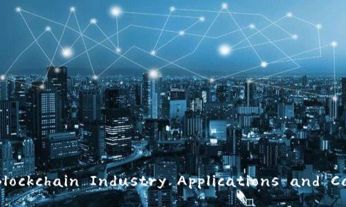 Exploring Blockchain Industry Applications and Case Studies
